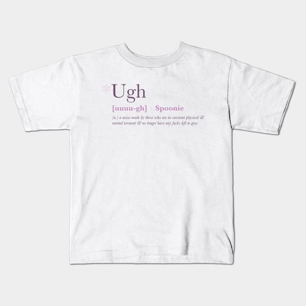 *Ugh - Spoonie Definition Kids T-Shirt by yourachingart